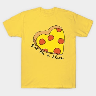 Give me a slice! T-Shirt